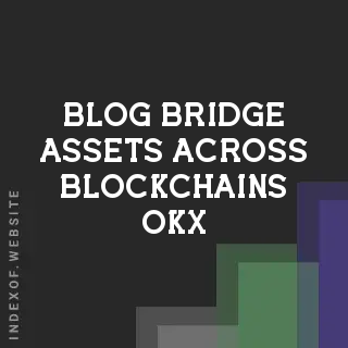 How to Bridge Assets Across Blockchains: OKX Wallet Cross-Chain Guide | Logo - Indexof